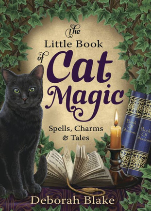 The Little Book Of Cat Magic: Spells, Charms & Tales