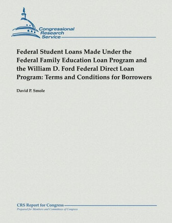 Federal Student Loans Made Under the Federal Family Education Loan Program and the William D. Ford Federal Direct Loan Program: Terms and Conditions f