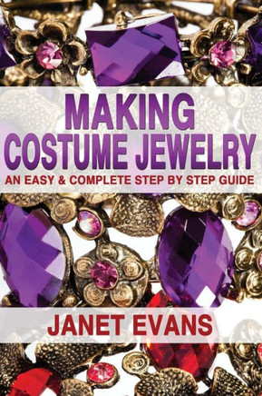 Making Costume Jewelry: An Easy & Complete Step by Step Guide