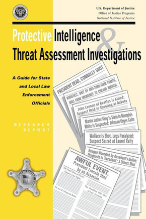Protective Intelligence and Threat Assessment Investigations: A Guide for State and Local Law Enforcement Officials