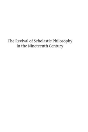 The Revival of Scholastic Philosophy in the Nineteenth Century