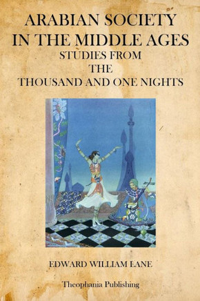 Arabian Society in the Middle Ages: Studies from the Thousand and One Nights