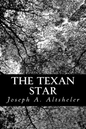 The Texan Star: The Story of a Great Fight for Liberty