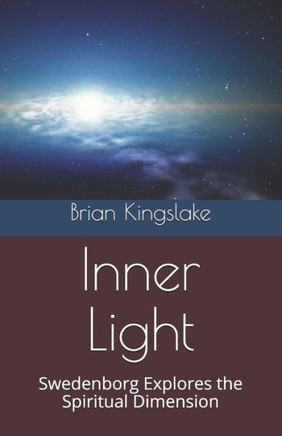 Inner Light: Swedenborg Explores the Spiritual Dimension