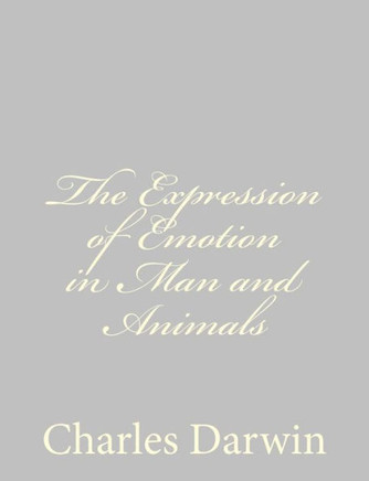 The Expression of Emotion in Man and Animals