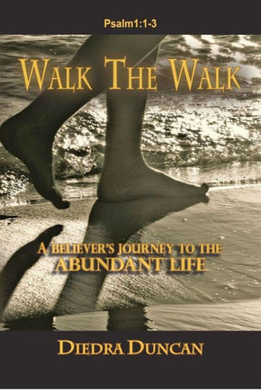 Walk The Walk: A Believer's Journey to the Abundant Life