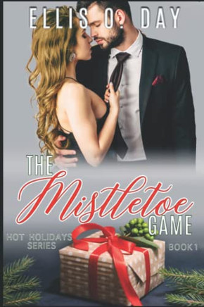 The Mistletoe Game: A Steamy, Contemporary, Romantic Comedy