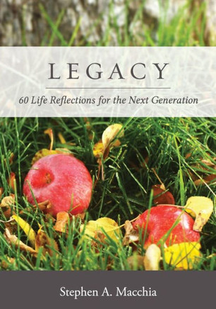 Legacy: 60 Life Reflections For The Next Generation