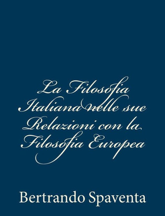 La Filosofia Italiana nelle sue Relazioni con la Filosofia Europea