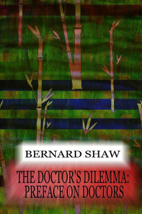 The Doctor's Dilemma: Preface On Doctors