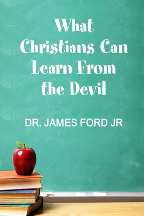 What Christians Can Learn From The Devil