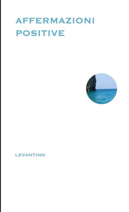 Affermazioni Positive (Italian Edition)
