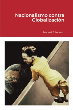 Nacionalismo Contra Globalizaci?N (Spanish Edition)