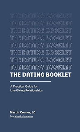 The Dating Booklet: Practical Guidelines For Life-Giving Relationships