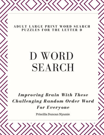 D WORD SEARCH - ADULT LARGE PRINT WORD SEARCH PUZZLES FOR THE LETTER D: Improving Brain With These Challenging Random Order Word For Everyone