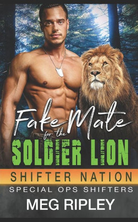 Fake Mate For The Soldier Lion (Shifter Nation: Special Ops Shifters)