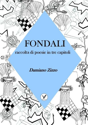 Fondali raccolta di poesie in tre capitoli (Italian Edition)