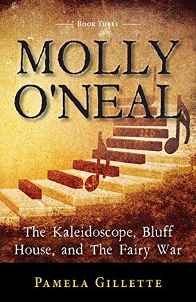 Molly O'Neal: The Kaleidoscope, Bluff House, and The Fairy War