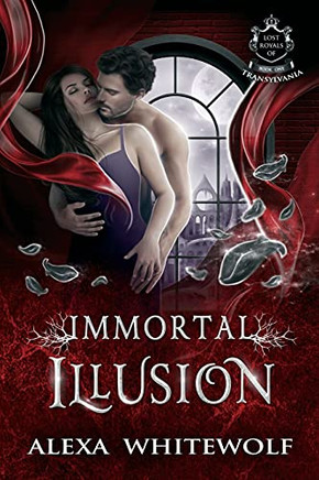 Immortal Illusion: A Transylvanian Vampire Romance (Lost Royals Of Transylvania)