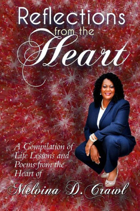 Reflections From The Heart: A Compilation Of Life Lessons & Poems