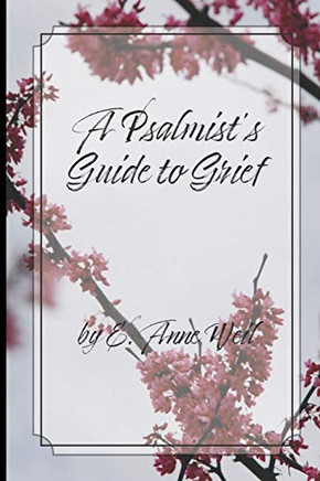 A Psalmist's Guide to Grief