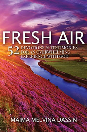 Fresh Air: 52 Devotions & Testimonies For An Overwhelming Experience With God