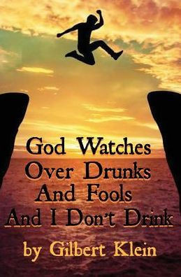 God Watches Over Drunks And Fools And I Don'T Drink