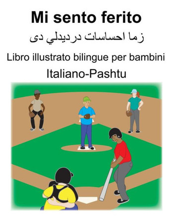 Italiano-Pashtu Mi sento ferito Libro illustrato bilingue per bambini (Italian Edition)