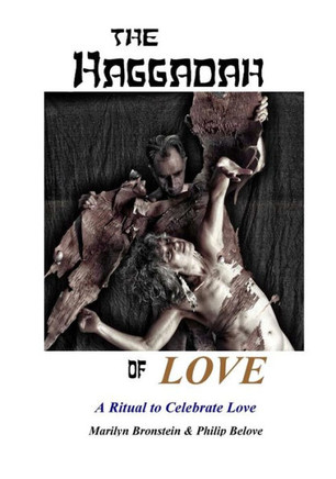 The Haggadah Of Love: A Ritual To Celebrate Love