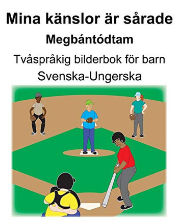 Svenska-Ungerska Mina kanslor ar sÃ¥rade/Megbantódtam TvÃ¥sprÃ¥kig bilderbok för barn (Swedish Edition)