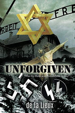 Unforgiven: "Was the Holocaust Punishment for Sin?"