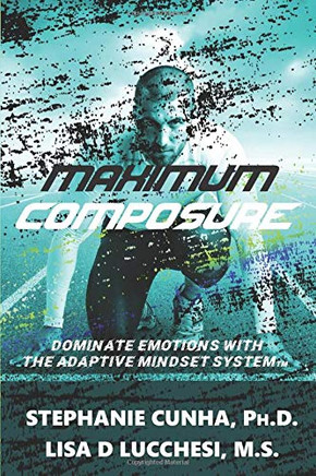 Maximum Composure : Dominate Emotions with the Adaptive Mindset System