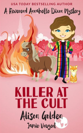 Killer At The Cult: A Reverend Annabelle Cozy Mystery (A Reverend Annabelle Dixon Mystery)
