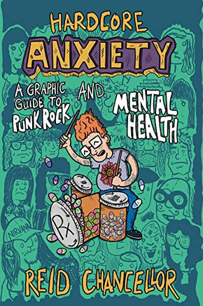 Hardcore Anxiety: A Graphic Guide To Punk Rock And Mental Health (Comix Journalism)