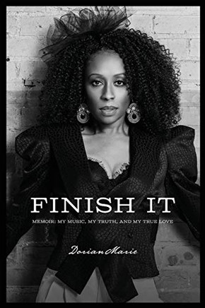 Finish It: Memoir Of Finding My Music, My Truth, And My True Love