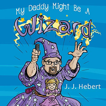 My Daddy Might Be A Wizard