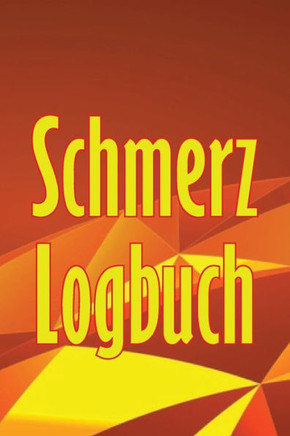Schmerz-Logbuch: Premium-Tagebuch Zur Aufzeichnung Von Datum, Energie, Aktivität, Schlaf, Schmerzniveau/ -Bereich, Mahlzeiten Und Vielen Weiteren Nützlichen Dingen (German Edition)