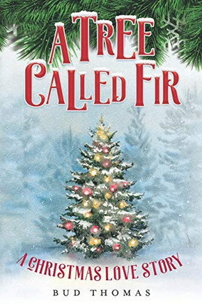 A Tree Called Fir : A Christmas Love Story