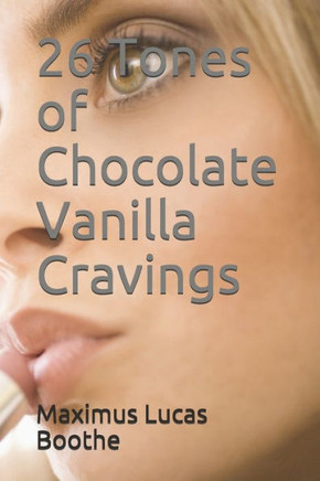 26 Tones of Chocolate Vanilla Cravings