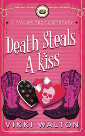 Death Steals A Kiss: A Clean Mystery With A Touch Of Sweet Romance (A Taylor Texas Mystery)