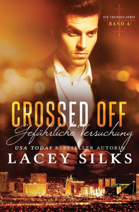 Crossed Off: Gefährliche Versuchung: Bad Boys, Cowboys und Millionäre (Die Crossed Serie) (German Edition)