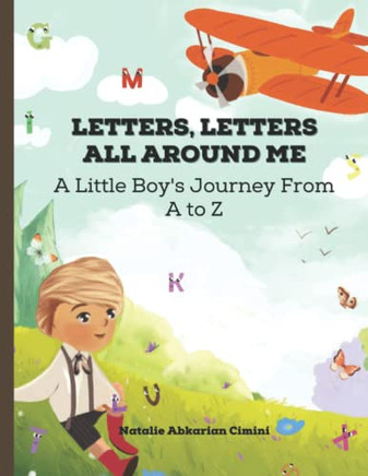 Letters Letters All Around Me A Little Boy'S Journey From A To Z
