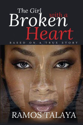 The Girl With A Broken Heart: Based On A True Story
