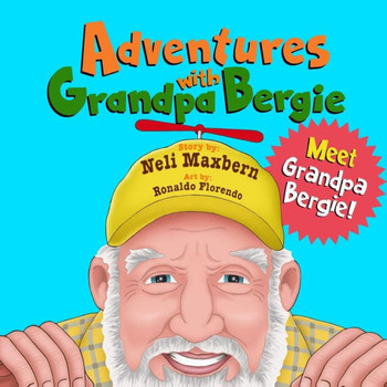 Adventures With Grandpa Bergie: Meet Grandpa Bergie!