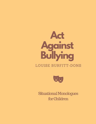 Act Against Bullying: Situational Monologues For Children