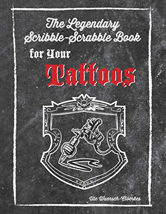 The Legendary Scribble-Scrabble Book for your Tattoos