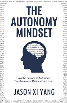 The Autonomy Mindset: How The Science Of Autonomy Transforms And Defines Our Lives