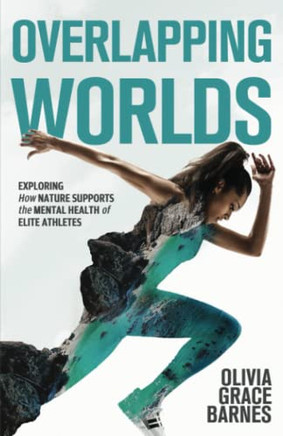 Overlapping Worlds: Exploring How Nature Supports The Mental Health Of Elite Athletes