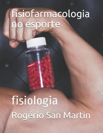 fisiofarmacologia no esporte: fisiologia (fisiologia do esporte) (Portuguese Edition)