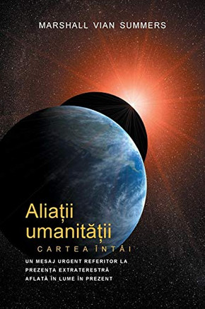 ALIA?II UMANITA?II CARTEA ÎNTÂI - PRIMA INFORMARE (Allies of Humanity, Book One - Romanian)